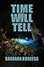 TIME WILL TELL by Barbara Burgess