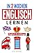 In 2 Wochen Englisch lernen – Englisch für Anfänger by Leo Babel