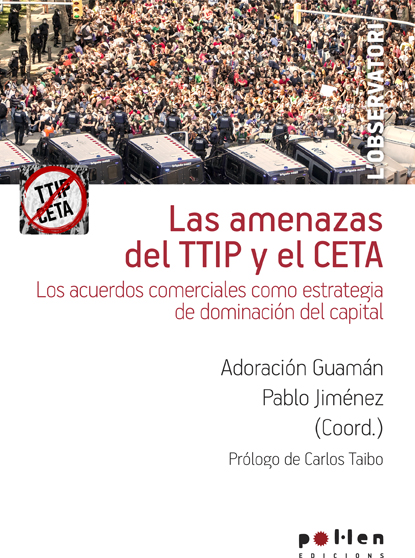 Las amenazas del TTIP y el CETA. Los acuerdos comerciales como estrategia de dominación del capital