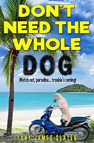 Don't Need The Whole Dog!: Watch Out, Paradise... Trouble's Coming!
