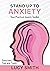 Stand Up To Anxiety: Your P...