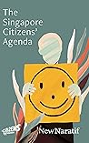 The Singapore Citizens' Agenda The Singapore Citizens' Agenda