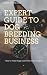 EXPERT GUIDE TO DOG BREEDING BUSINESS by Emily Moore
