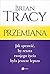 Przemiana: Jak sprawić, by reszta twojego życia była jeszcze lepsza