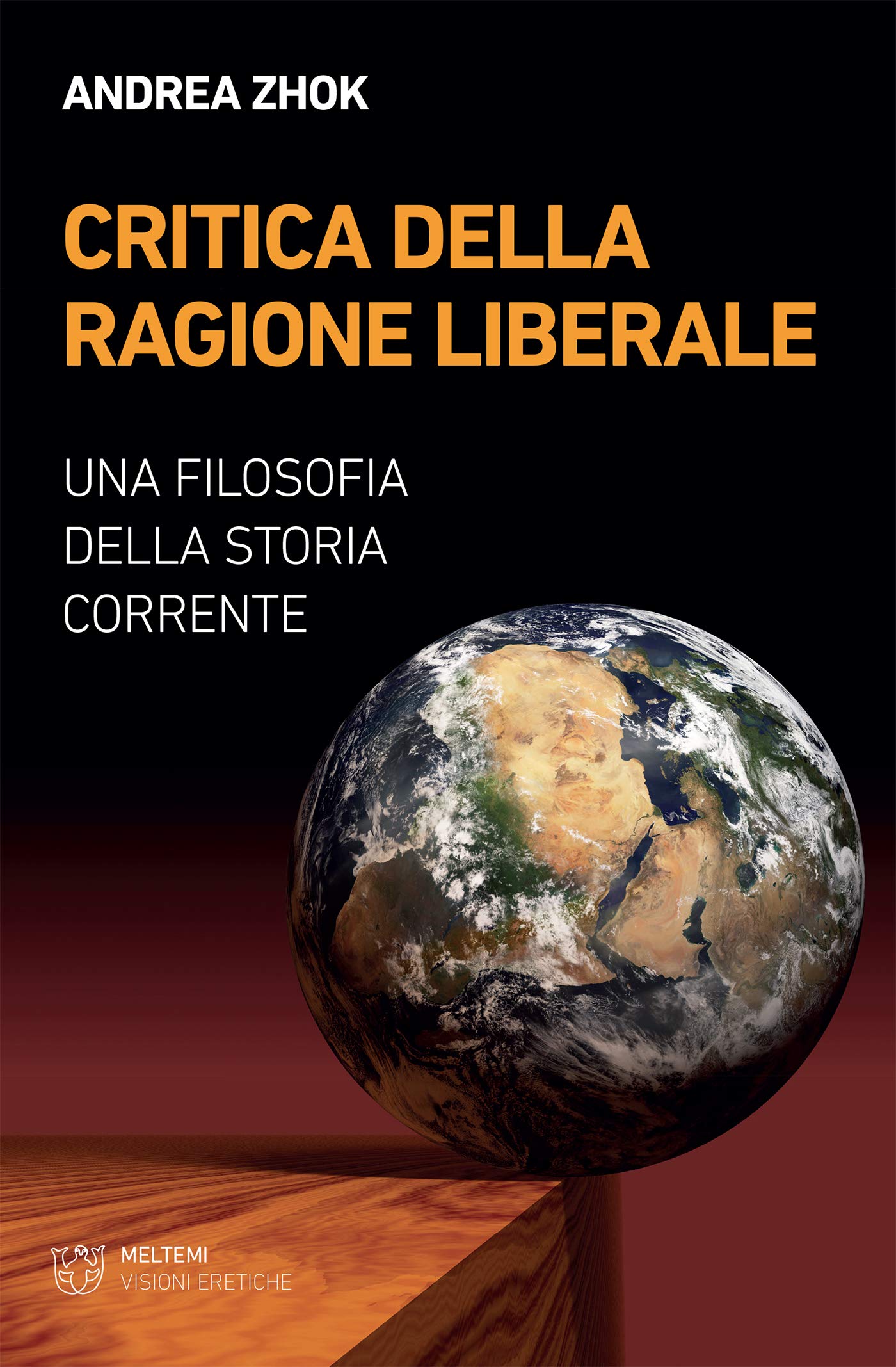 Critica della ragione liberale: Una filosofia della storia corrente (Italian Edition)