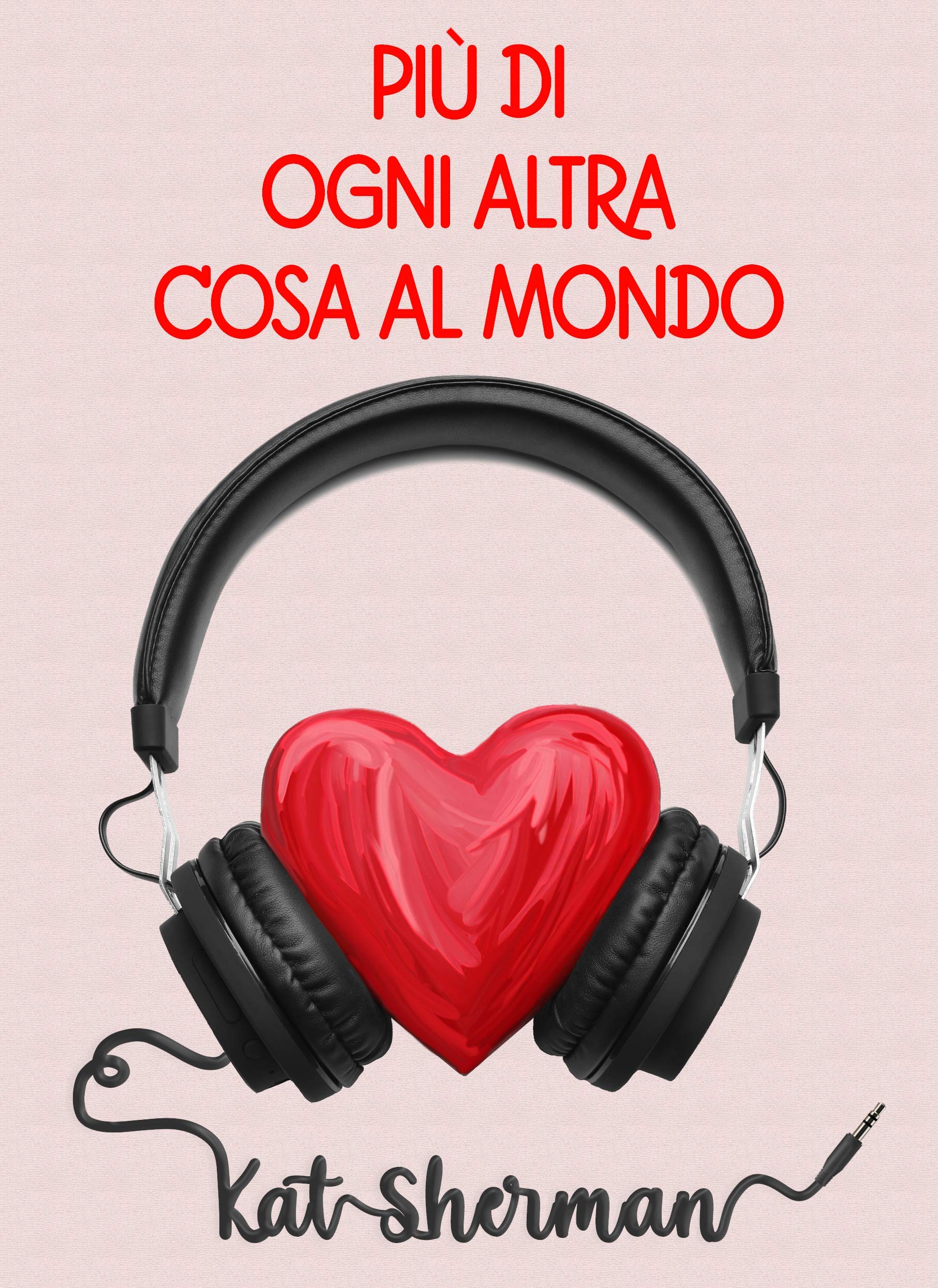 Più di ogni altra cosa al mondo (Italian Edition)