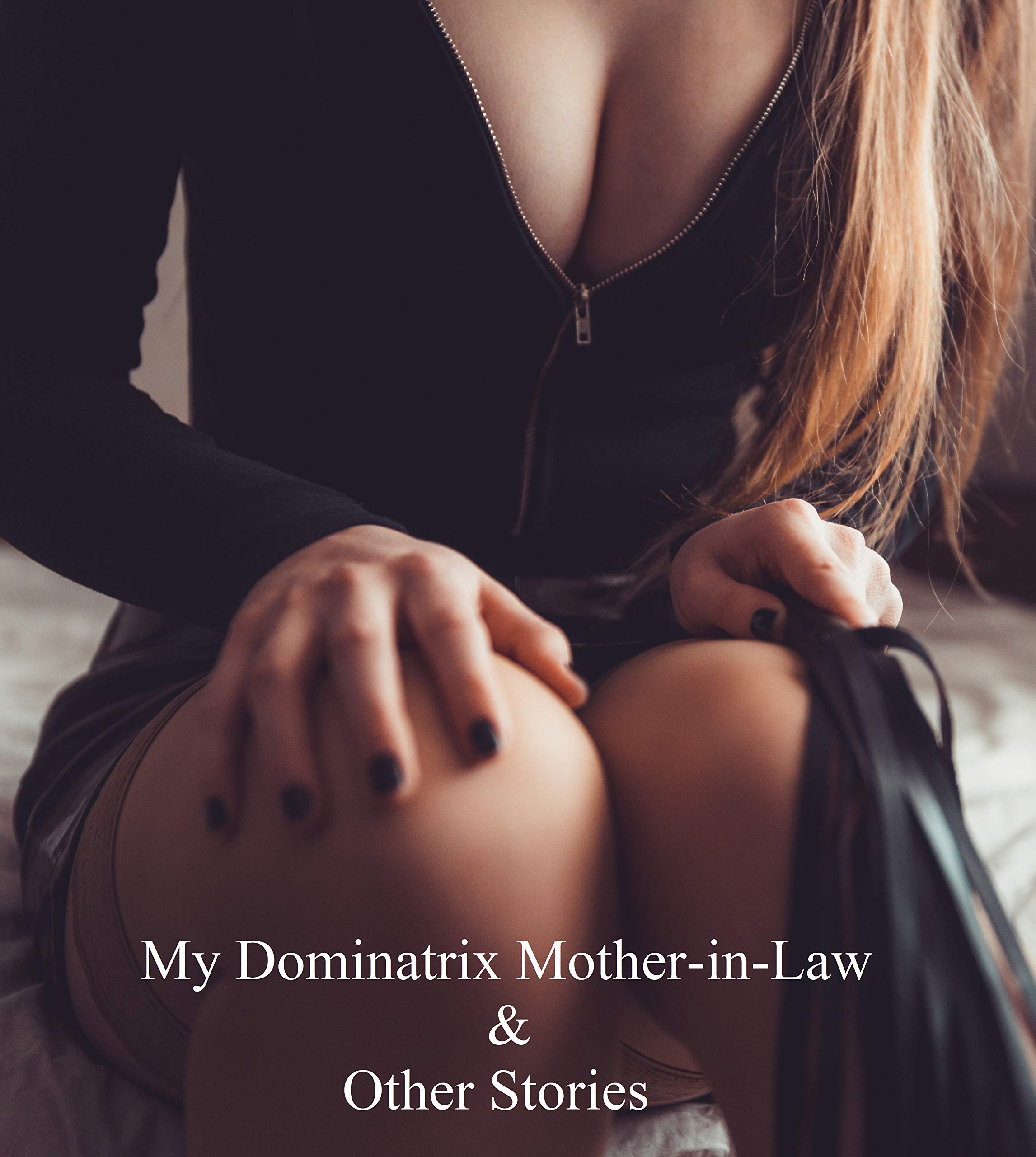 My Dominatrix Mother-in-Law & Other Stories (Kindle Edition)