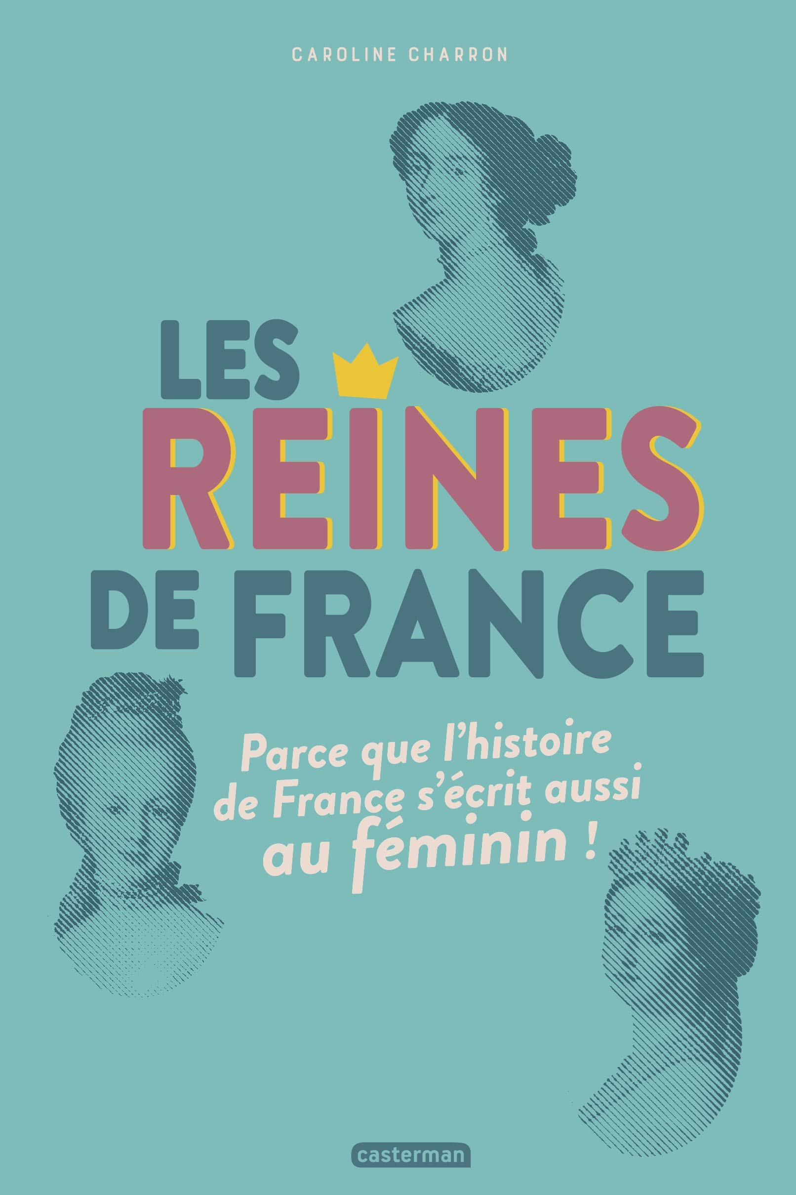 Les reines de France: Parce que l'Histoire s'écrit aussi au féminin (French Edition)