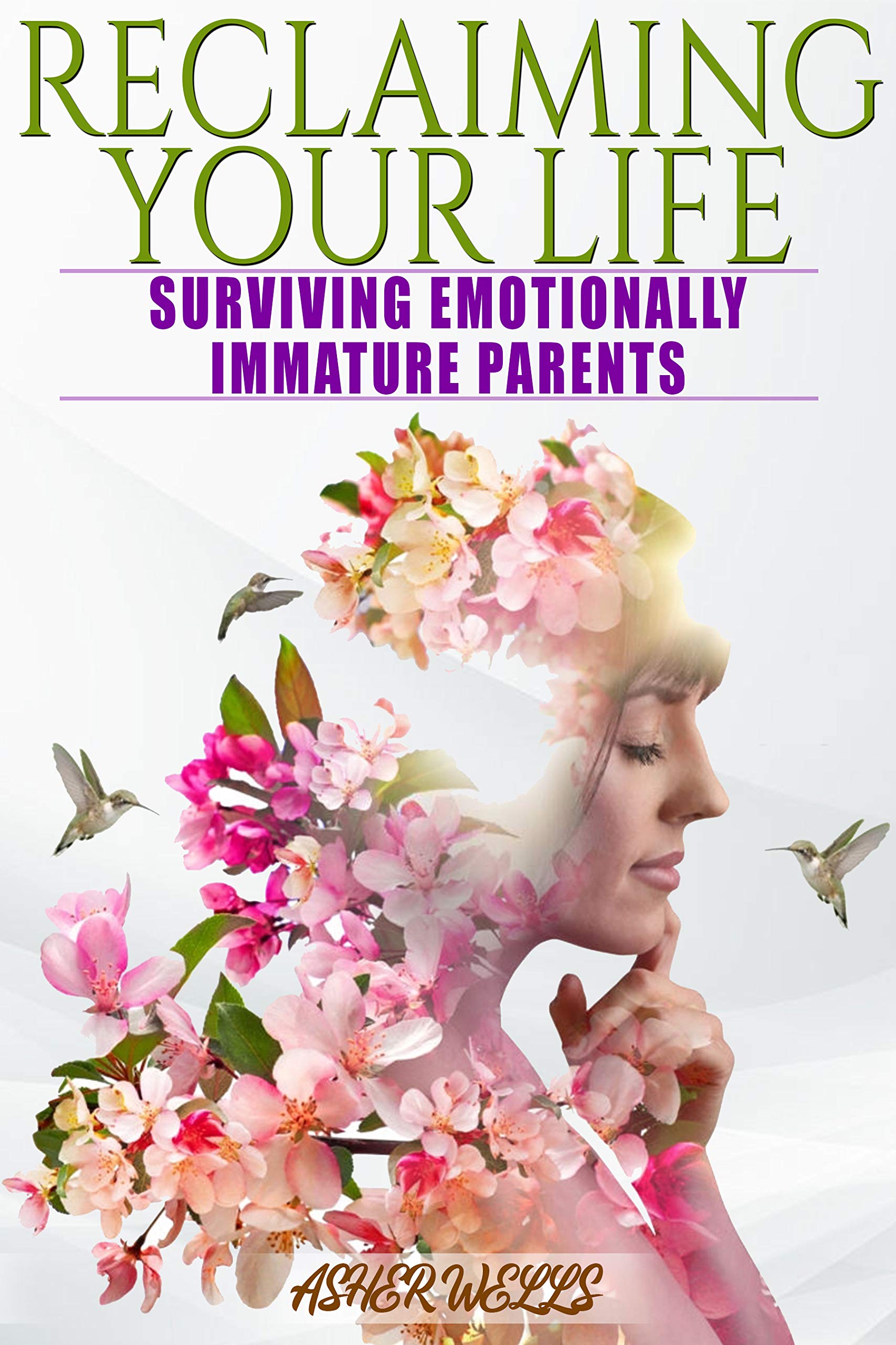 Reclaiming Your Life: Surviving Emotionally Immature Parents (Kindle Edition)
