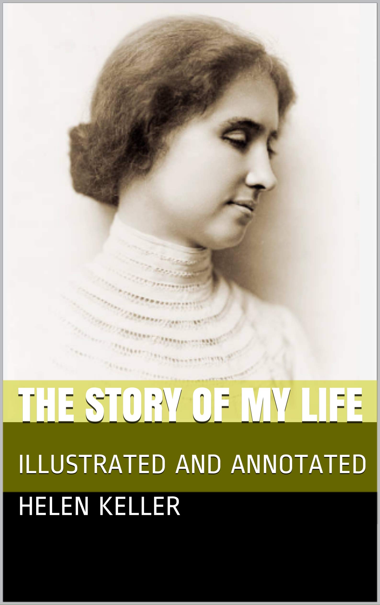 THE STORY OF MY LIFE : ILLUSTRATED AND ANNOTATED