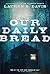 Our Daily Bread