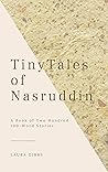 Tiny Tales of Nasruddin: A Book of Two Hundred 100-Word Stories