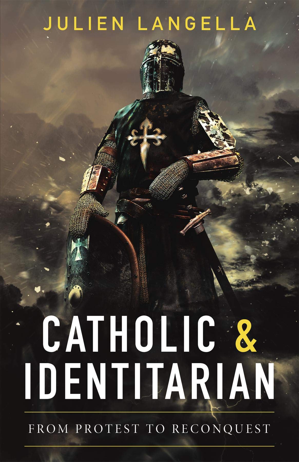 Catholic and Identitarian: From Protest to Reconquest (Kindle Edition)