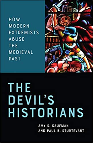 The Devil's Historians: How Modern Extremists Abuse the Medieval Past