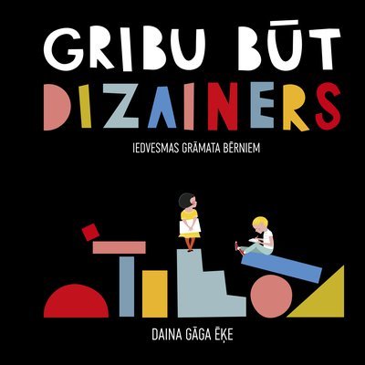 Gribu būt dizainers (Hardcover)
