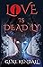 Love Is Dead[ly]