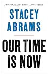 Our Time Is Now by Stacey Abrams