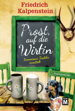Prost, auf die Wirtin (Kommissar Tischler ermittelt, #1)