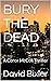 Bury The Dead (Conor McColl Book #2) by David Bixler