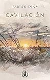 Cavilación by Fabian Diaz Cavilación by Fabian Diaz