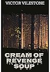Cream of Revenge Soup