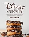 Disney Movie Recipes to Try at Home by Patricia Baker