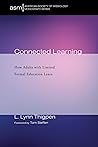 Book cover for Connected Learning: How Adults with Limited Formal Education Learn (American Society of Missiology Monograph Book 44)