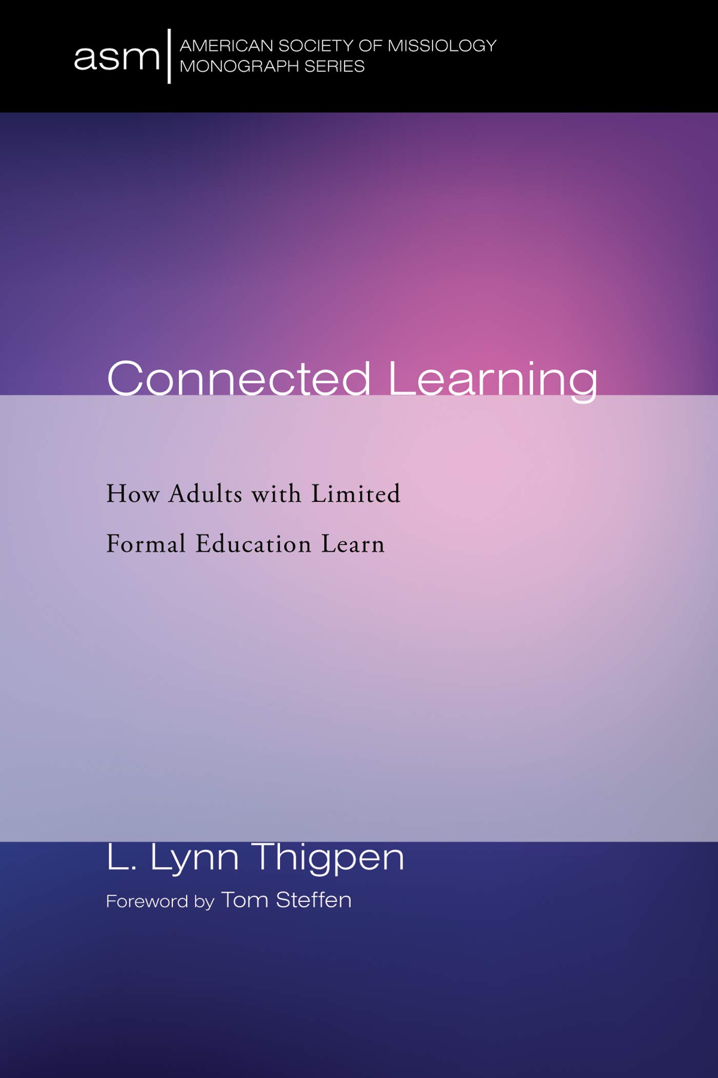 Connected Learning: How Adults with Limited Formal Education Learn (American Society of Missiology Monograph Series)