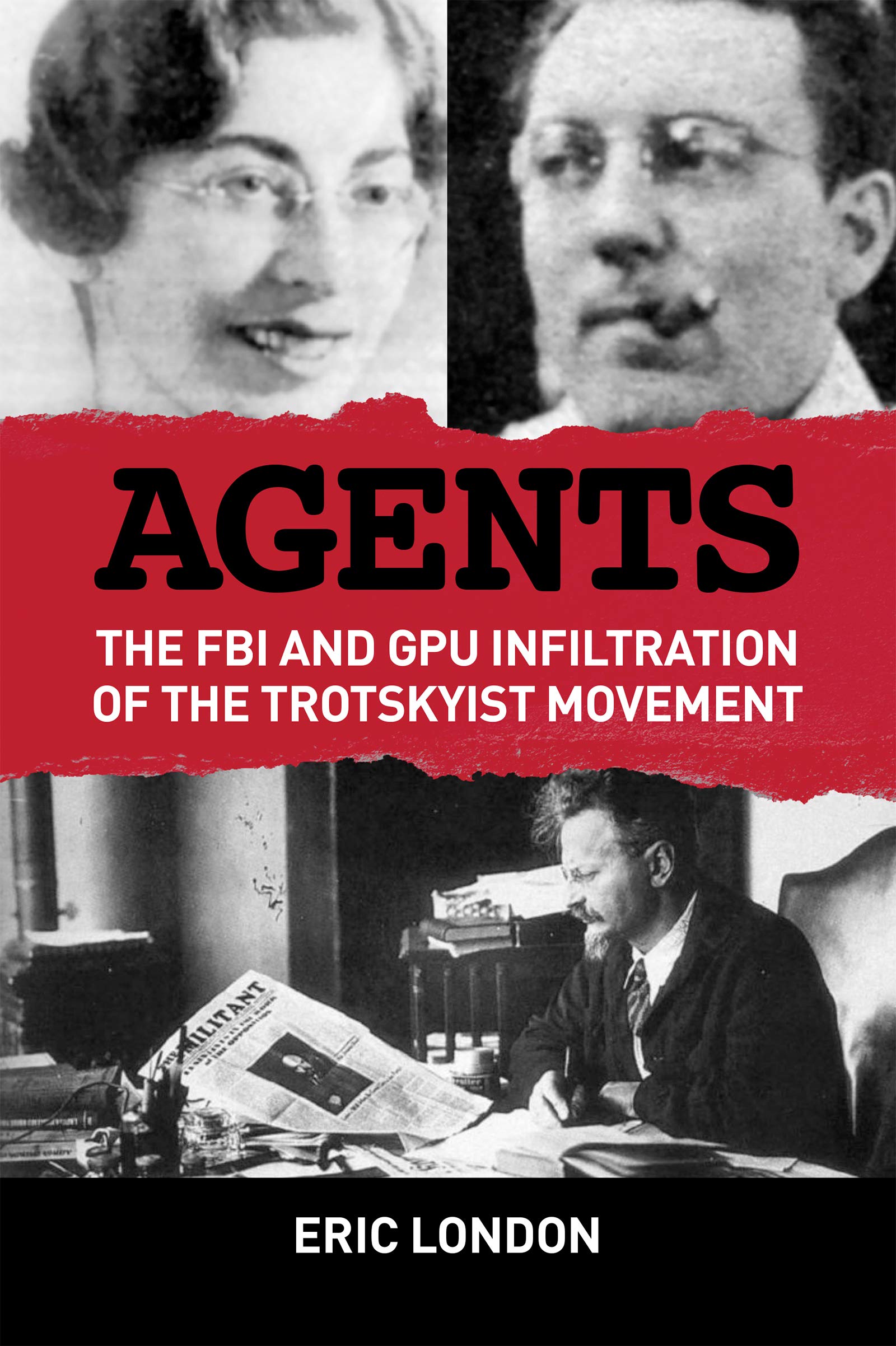 Agents: The FBI and GPU Infiltration of the Trotskyist Movement (Kindle Edition)