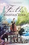 Faith's Mountain Home by Misty M. Beller