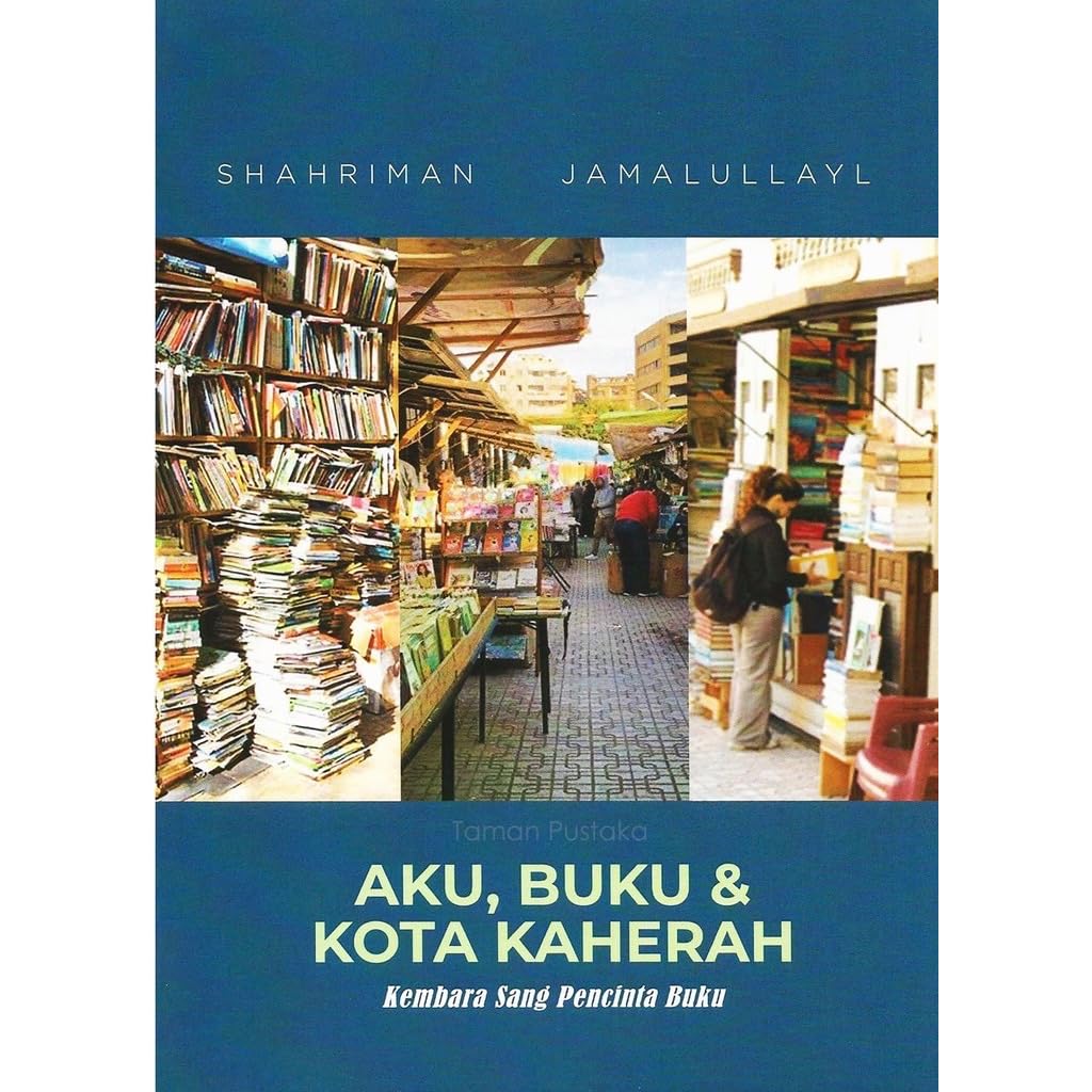 Aku Buku Kota Kaherah Kembara Sang Pencinta Buku By Shahriman Jamalullayl
