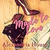 Made to Love by Alexandria  House