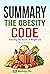 Summary: The Obesity Code: Unlocking The Secrets of Weight Loss By Dr. Jason Fung