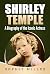 Shirley Temple: A Biography of the Iconic Actress