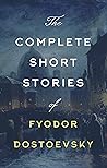 The Complete Short Stories of Fyodor Dostoevsky Book cover for The Complete Short Stories of Fyodor Dostoevsky