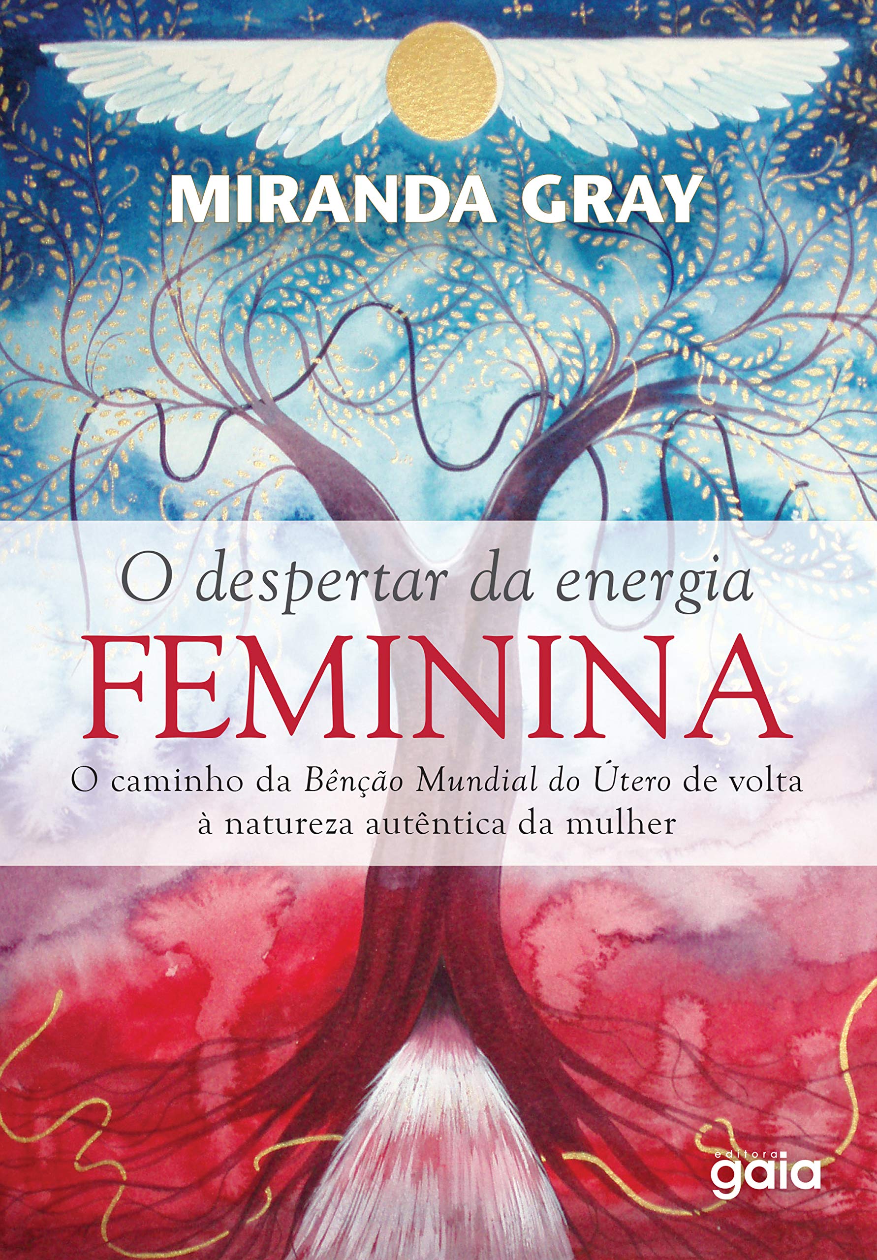 O despertar da energia feminina: O caminho da Benção Mundial do Útero de volta à natureza autêntica da mulher (Portuguese Edition)