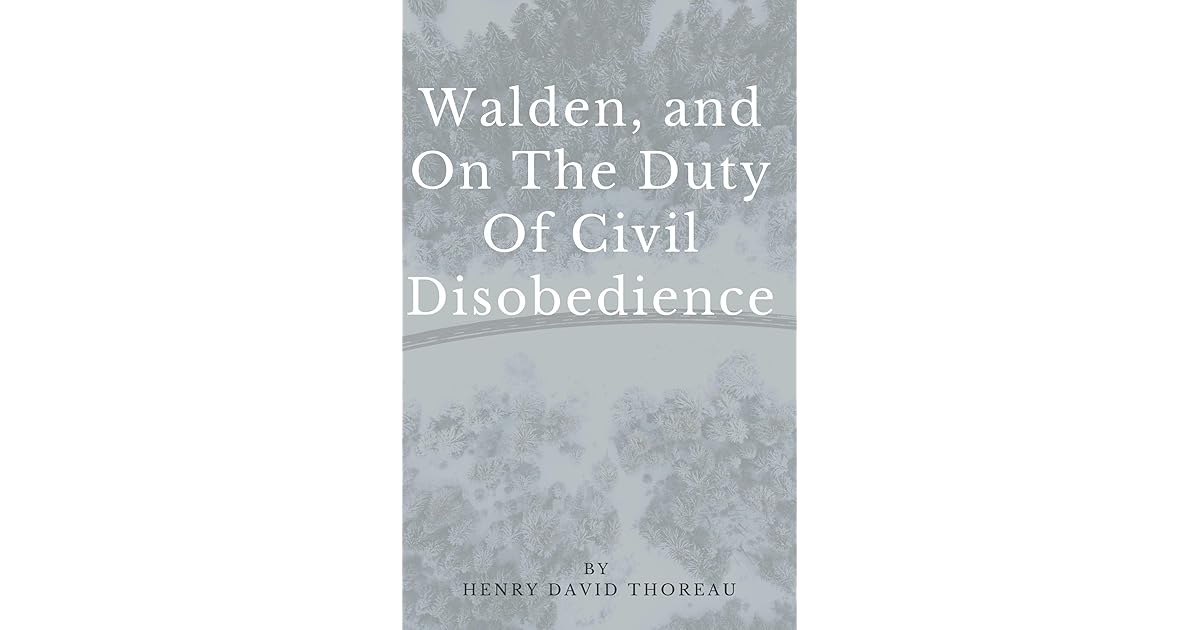 WALDEN and ON THE DUTY OF CIVIL DISOBEDIENCE by Henry