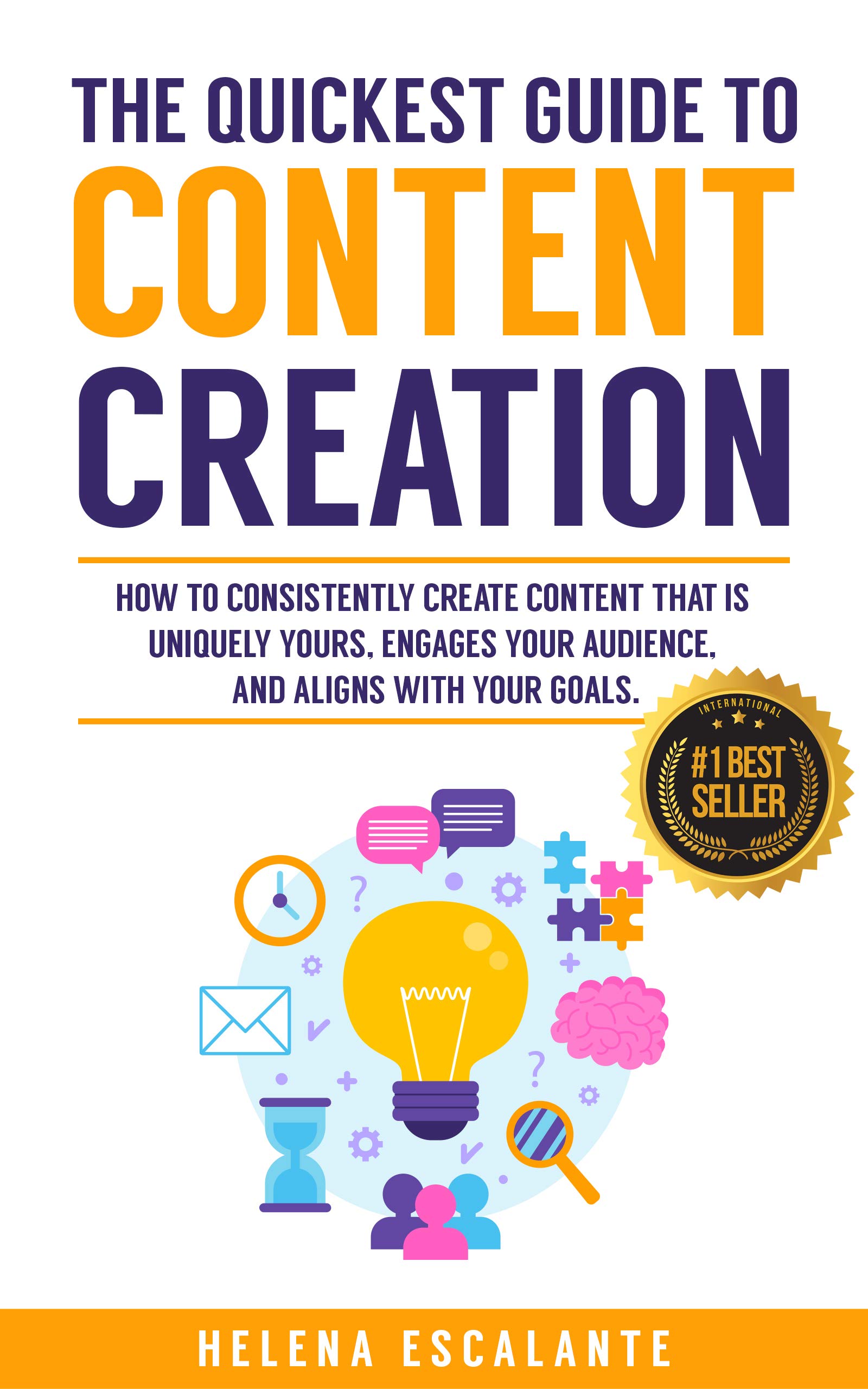 The Quickest Guide to Content Creation: How to Consistently Create Content that is Uniquely Yours, Engages Your Audience, and Aligns with your Goals (Kindle Edition)