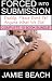 Forced Into Submission: Dad...