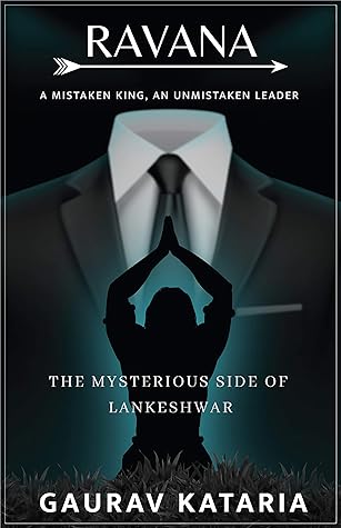 RAVANA-A Mistaken King,An Unmistaken Leader