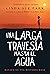 Una Larga Travesía Hasta El Agua by Linda Sue Park