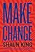 Make Change: How to Fight Injustice, Dismantle Systemic Oppression, and Own Our Future