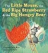 The Little Mouse, the Red Ripe Strawberry, and the Big Hungry... by Don  Wood