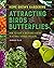 Attracting Birds And Butterflies: A Quick-Reference Guide to Wildlife Gardening for Beginners―Which Plants Attract Hummingbirds, Fireflies, and More (Home Grown Gardening)