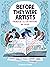 Before They Were Artists by Elizabeth Haidle