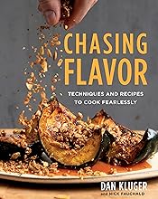 Chasing Flavor: Tastes and Techniques for Full-Flavored Cooking