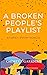 A Broken People's Playlist