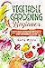 Vegetable Gardening Beginners  by Karla Moore