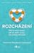 Rozcházení: Pět kroků k tomu, jak už nežít spolu, ale přesto šťastně