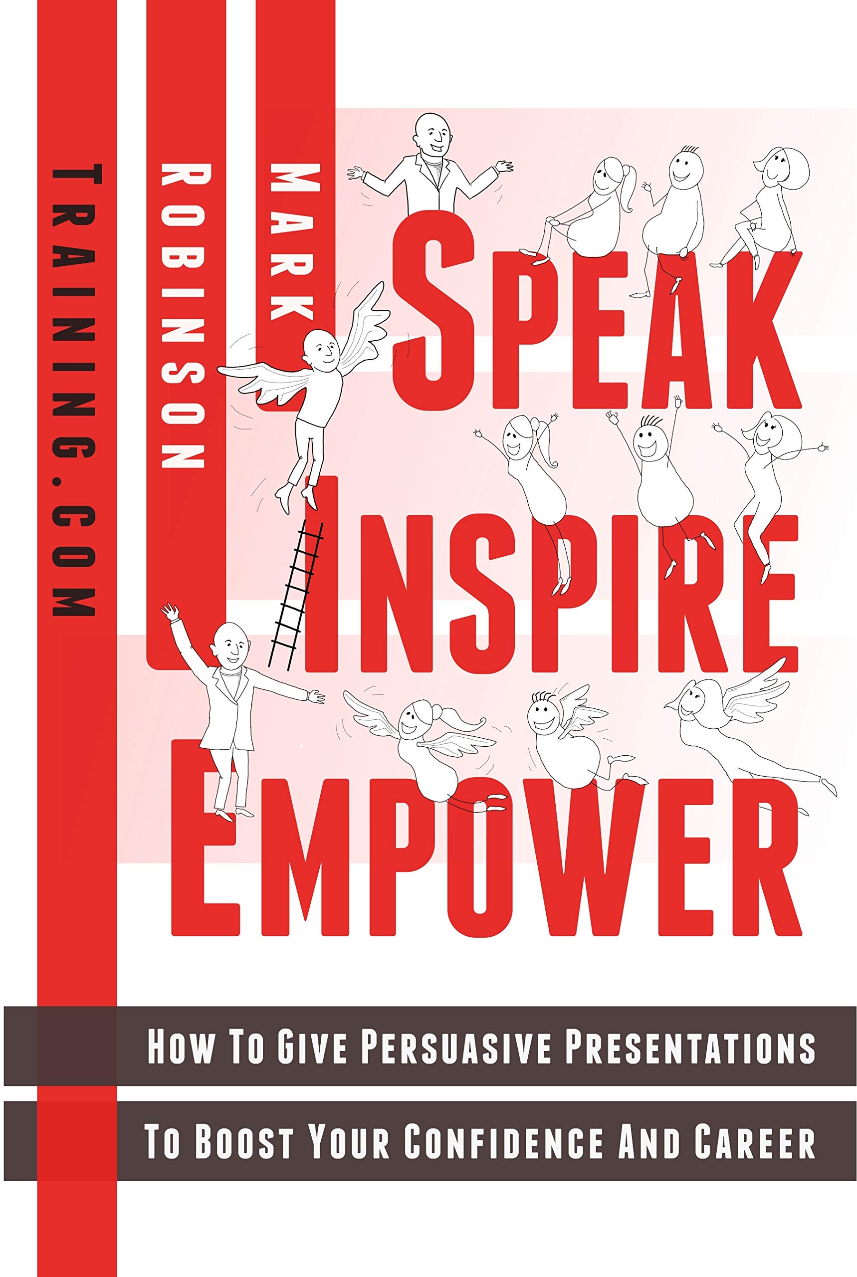 Speak Inspire Empower: How To Give Persuasive Presentations To Boost Your Confidence And Career (Paperback)